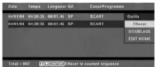 Date Temps Longueur QA Canal/Programme 04/01/04 04:39:35 00:01:45 SP SCART Ouits 04/01/04 04:39:35 00:01:45 SP SCART Élècez DOUBLAGE ÉDIT NOME Total - 002 A V ENTER Élècer le courant séquence