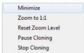 Minimize Zoom to 1:1 Reset Zoom Level Pause Cloning Stop Cloning