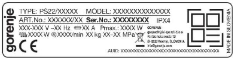 gorenje TYPE: PS22/XXXXX MODEL: XXXXXXXXXXXXXXX ART.No.: XXXXXX/XX Ser.No.: XXXXXXXX IPX4 XXX-XXX V -XX Hz □XX A Pmax.: XXXX W QORENE WWW.XXXW ©XXXX/min XX kg XX-XX MPa CE AUD: X0000000000000000000000000000000000000000000000000000000000000000000000000000000000000000000000000000 MADE IN SLOVENIA