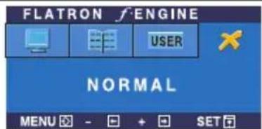 FLATRON f·ENGINE PËRDORUESI NORMAL MENU - + SET