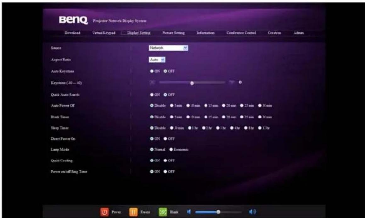 BenQ Projector Network Display System Download Virtual Keypad Display Setting Picture Setting Information Conference Control Creation Admin Source Network August Ratio Auto Auto Keystone ON OFF Keystone (-40 - 40) 0 Quick Auto Search ON OFF Auto Power Off Disable 5 min 10 min 15 min 20 min 25 min 30 min Black Timer Disable 5 min 10 min 15 min 20 min 25 min 30 min Sleep Timer Disable 30 min 1 hr 2 hr 3 hr 4 hr 5 hr 11 hr Direct Power On ON OFF Lamp Mode Normal Economic Quick Cooling ON OFF Power on off Lang Tone ON OFF