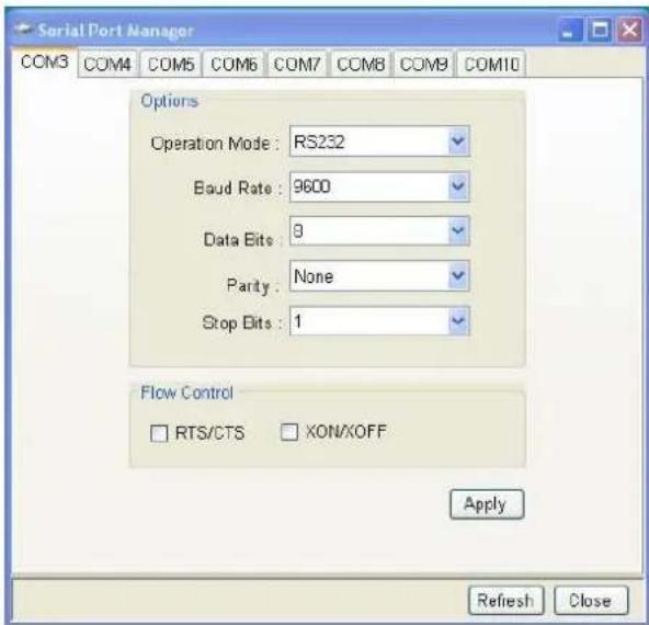 Serial Port Manager COM3 COM4 COM5 COM6 COM7 COM8 COM9 COM10 Options Operation Mode: RS232 Baud Rate: 9600 Data Bits: 9 Parity: None Stop Bits: 1 Flow Control RTS/CTS XON/XOFF Apply Refresh Close