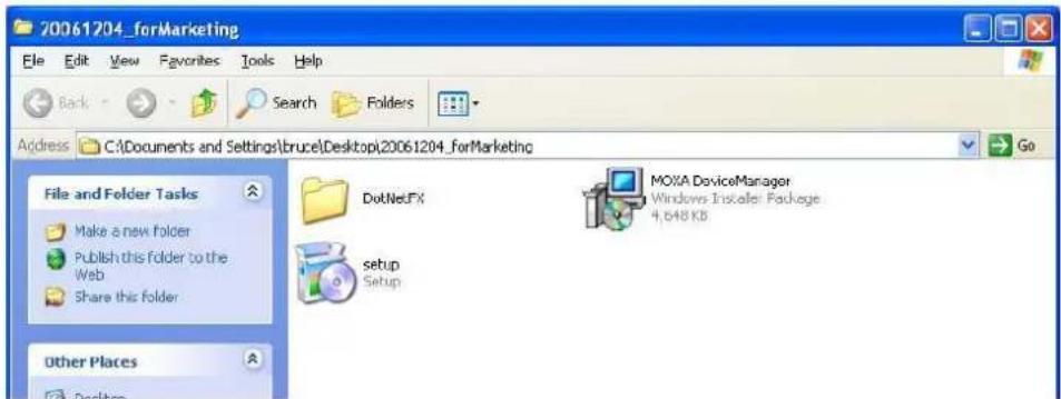 20061204_forMarketing File Edit View Favorites Tools Help Back Search Folders Address C:\Documents and Settings\brucel\Desktop\20061204_forMarketing Go File and Folder Tasks Make a new folder Publish this folder to the Web Share this folder Other Places DotNetFX MOXA DeviceManager Windows Installer Package 4,548 KB setup Setup