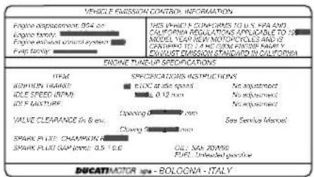 VEHICLE EMISSION CONTROL INFORMATION Engine displacement: 824 on Engine type: Engine exhaust unit system Erip family: THIS VEHICLE CONFORMS TO U.S. HPA AND CALIFORN REGULATIONS APPLICABLE TO NC MODEL LEAV NOV MOTORS PLELS AND IS CENTRIP TO 14 NC GEAM ENGLISH NAME EXCUST EMISSION STANDARD IN CALIFORN ENGINE TURE-UP SPECIFICATIONS ITEM INDUSTRY (INCOME) IDLE SPEED (RPM) IDF MOUNTURE VALVE CLEARANCE IN & sec. SPECIFICATIONS INSTRUCTIONS ELEC at the speed 0.12 mm No adjustment No adjustment No adjustment Spinning 0.2 mm Chang 0.2 mm Sea Service Manual SHARK PLUS CHAMPION R SHARK PLUS GAP (MPA): 0.5 - 0.6 OIL: NA 20/950 PUL: Unleaded package DUCATI MOTOR - BOLOGNA - ITALY