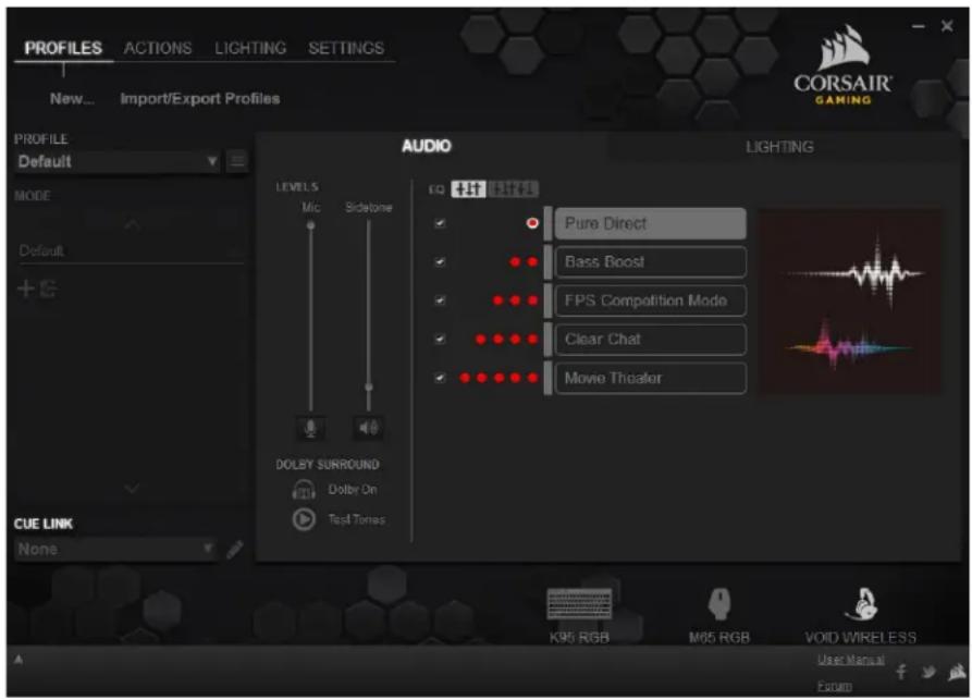 PROFILES ACTIONS LIGHTING SETTINGS New... Import/Export Profiles PROFILE Default MODE Default + CUE LINK None AUDIO LIGHTING LEVELS Mic Sidetone DOLBY SURROUND Dotby On Tap4 Tones Pure Direct Bass Boost FPS Competition Mode Clear Chat Movie Theater K95 RGB M65 RGB VOID WIRELESS User Manual Forum