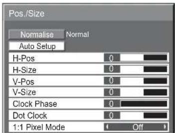 Pos./Size Normalise Normal Auto Setup H-Pos 0 H-Size 0 V-Pos 0 V-Size 0 Clock Phase 0 Dot Clock 0 1:1 Pixel Mode Off
