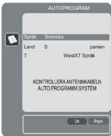 AUTOPROGRAM Språk Svenska Land S panien T WestXT Språk KONTROLLERA ANTENNKABELN AUTO.PROGRAMM.SYSTEM OK Angra