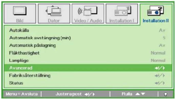 Bild Dator Video / Audio Installation I Installation II Autokälla 5 Automatisk avstängning (min) 5 Automatisk påslagning Fläkthastighet Normal Lampläge Normal Avancerad Fabriksåterställning Status Menu = Avsluta Justera post Rulla