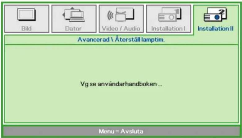Bild Dator Video / Audio Installation I Installation II Avancerad \ Återställ lamptim. Vg se användarhandboken ... Menu = Avsluta