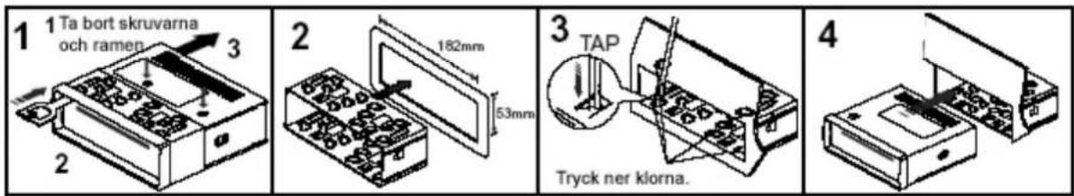 1 Ta bort skruvarna och ramen 2 3 182mm 53mm 2 3 TAP Tryck ner klorna. 4