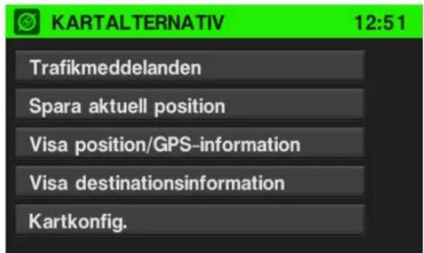 KARTALTERNATIV 12:51 Trafikmeddelanden Spara aktuell position Visa position/GPS-information Visa destinationsinformation Kartkonfig.