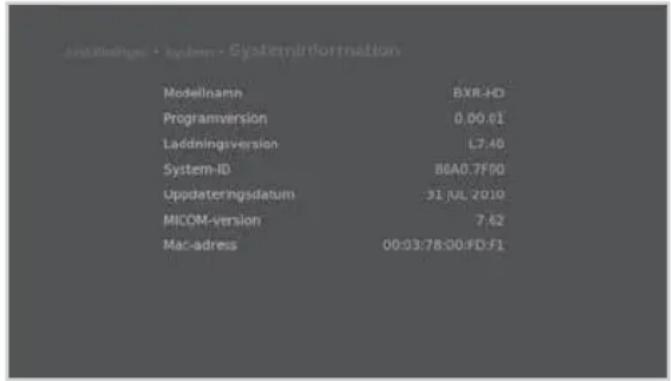 Modelname BXR-HD Programversion 0.00.01 Laddningsversion L7.40 System-ID 86A0.7F50 Uppdateringsdatum 31 Jul 2010 MICOM-version 7.62 Mac-adress 00:03:78:00:FD:F1