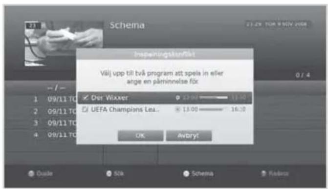 Inspaningskanfiket Välj upp till två program att speia in eller ange en påminnelse för. Ø Der Wixxer 0 23:00 —— 11:40 Ø UEFA Champions Lea.. 13:00 —— 16:10 OK Avdryt Qualie 50k Schema Radass