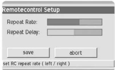 Remotecontrol Setup Repeat Rate: Repeat Delay: save abort set RC repeat rate ( left / right )