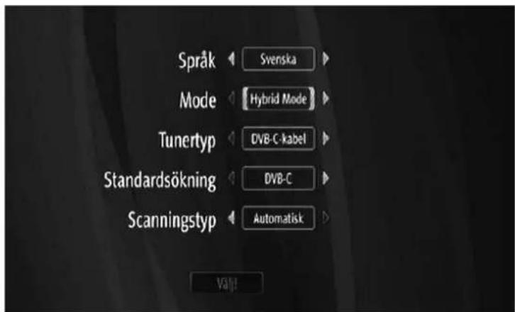 Språk Svenska Mode Hybrid Mode Tunertyp DVB-C-kabel Standardsökning DVB-C Scanningstyp Automatisk Valj!