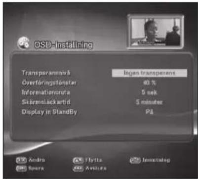 OSB-Installring Transparenservä Overföringstörster Informationsrufa Skärmslackartid Display in StandBy Ingen transperens 40 % 5 sek 5 minutes På Andra Spers Flytta Avsuta Immatering