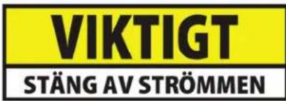 VIKTIGT STÄNG AV STRÖMMEN