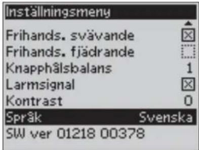 Inställningsmeny Frihands. svävande Frihands. fjädrande Knapphålsbalans Larmsignal Kontrast Språk Svenska SW ver 01218 00378