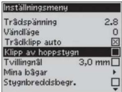 Inställningsmeny Trädspänning 2.8 Vändläge 0 Trädklipp auto Klipp av hoppstygn Tvillingnål 3,0 mm Mina bågar Stygnbreddsbegr.