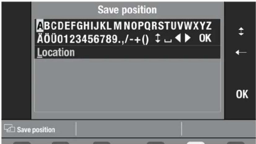 Save position ABCDEFGHIJKLMNOPQRSTUVWXYZ ÄÖÜ0123456789.,/-+() ↑ ↓ ◀ ► OK Location Save position