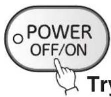 POWER OFF/ON Try