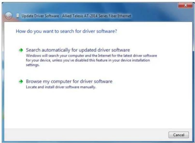 Update Driver Software - Allied Telesis AT-2914 Series Fiber Ethernet How do you want to search for driver software? → Search automatically for updated driver software Windows will search your computer and the Internet for the latest driver software for your device, unless you've disabled this feature in your device installation settings. → Browse my computer for driver software Locate and install driver software manually. Cancel