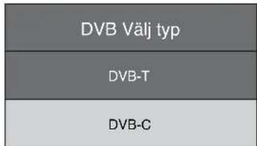 DVB Välj typ DVB-T DVB-C