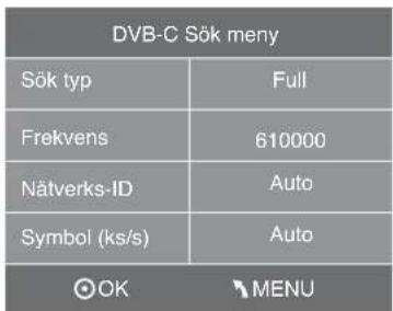 DVB-C Sök meny Sök typ Full Frekvens 610000 Nätverks-ID Auto Symbol (ks/s) Auto OK MENU