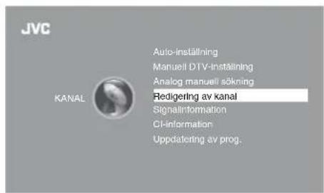 JVC KANAL Auto-inställning Manuell DTV-inställning Analog manuell sökning Redigering av kanal SignalInformation CI-Information Uppdatering av prog.