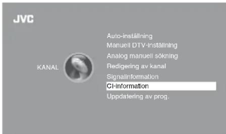 JVC KANAL Auto-inställning Manuell DTV-inställning Analog manuell sökning Redigering av kanal Signalinformation C-Information Uppdatering av prog.