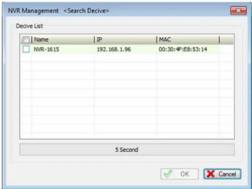 NVR Management Decive List Name IP MAC NVR-1615 192.168.1.96 00:30:4F:E8:53:14 5 Second OK Cancel