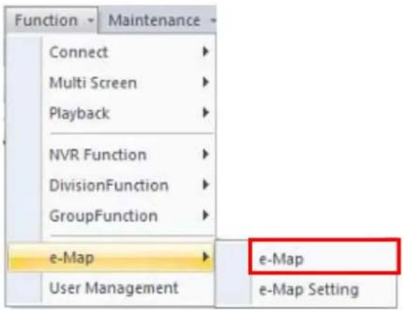 Function Connect Multi Screen Playback NVR Function DivisionFunction GroupFunction e-Map User Management Maintenance e-Map e-Map Setting