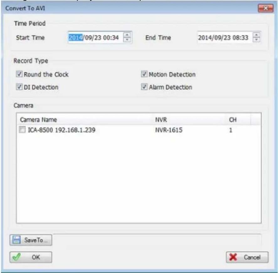 Convert To AVI Time Period Start Time 2014/09/23 00:34 End Time 2014/09/23 08:33 Record Type Round the Clock Motion Detection DI Detection Alarm Detection Camera Camera Name NVR CH ICA-8500 192.168.1.239 NVR-1615 1 SaveTo... OK Cancel