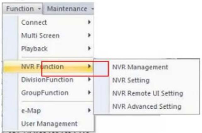 Function Connect Multi Screen Playback NVR Function DivisionFunction GroupFunction e-Map User Management Maintenance NVR Management NVR Setting NVR Remote UI Setting NVR Advanced Setting