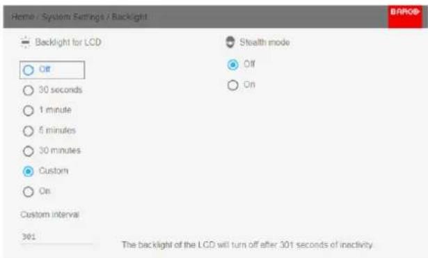 Hemie / System Settings / Backlight Backlight for LCD Off 30 seconds 1 minute 5 minutes 30 minutes Custom On Custom interval 301 Stealth mode Off On The backlight of the LCD will turn off after 301 seconds of inactivity