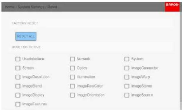 Home / System Settings / Reset FACTORY RESET RESET ALL RESET SELECTIVE UserInterface Screen ImageResolution ImageBlend ImageDisplay ImageFeatures Network Optics Illumination ImageRealColor ImageOrientation System ImageConnector ImageWarp ImageStereo ImageSource