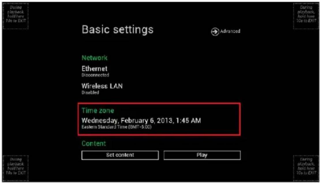 Basic settings Advanced Network Ethernet Disconnected Wireless LAN Disabled Time zone Wednesday, February 6, 2013, 1:45 AM Eastern Standard Time (GMT-5.00) Content Set content Play During playback, hold here. TOs to EXIT During playback, hold here. TOs to EXIT