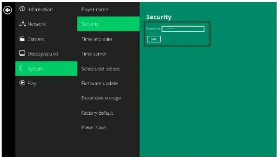 Information Network Content Display/sound System Play Player name Security Time and date Time server Scheduled reboot Firmware update Expansion storage Factory default Power save Security Passives: password Set