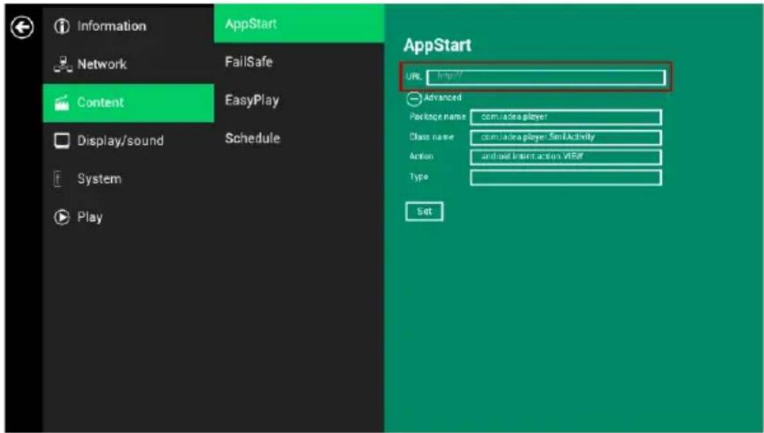 Information Network Content Display/sound System Play AppStart FailSafe EasyPlay Schedule AppStart URL http:// Advanced Package name com/idea player Class name com/idea player SimActivity Action android insert action VIEA/ Type Set