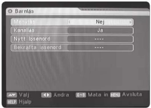 Barnlås Menylås Nej Kanallås Ja Nytt lösenord ---- Bekräfta lösenord ---- Valj Andra 0~3 Mata in MENU Avsluta HELP Hjalp