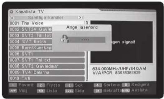 Kanallista TV Samtiga kander 0001 The Voice 0002 SVT24 Gavler 0003 SVT2 Tal txt 0004 SVT Extra 0005 Barn/Kunskepi 0006 SVT1 0007 SVT1 Tal txt 0008 SVT2 Gayleda* 0009 TV4 Daiarna 0010 TV6 Favorit 2 Flytta Sek Sortera Redigera Vulj 3 Lista Sida OK BekraftaMOU Avsluta