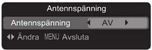Antennspänning Antennspänning AV Ändra MENU Avsluta
