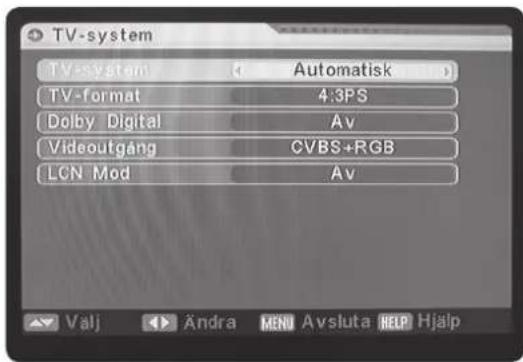 TV-system TV-system ( Automatisk ) TV-format 4:3PS Dolby Digital Av Videoutgång CVBS+RGB LCN Mod Av Valj Andra MEN Avsluta HELP Hjalp