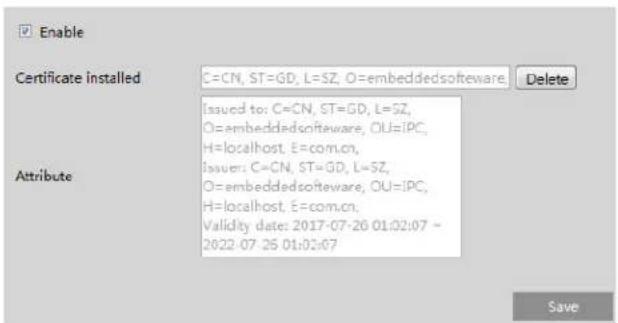 Enable Certificate installed C=CN, ST=GD, L=SZ, O=embeddedsoftware. Delete Issued to: C=CN, ST=GD, L=SZ, O=embeddedsoftware, OU=IPC, H=localhost, E=com.cn, Issuer: C=CN, ST=GD, L=SZ, O=embeddedsoftware, OU=IPC, H=localhost, E=com.cn, Validity date: 2017-07-26 01:02:07 - 2022-07-26 01:01:07 Save