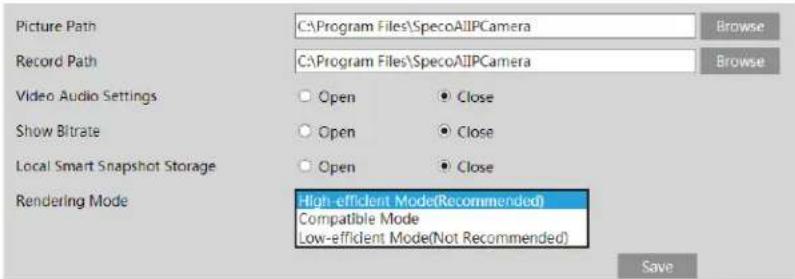 Picture Path CA\Program Files\SpecoAllPCamera Record Path CA\Program Files\SpecoAllPCamera Video Audio Settings Open Close Show Bitrate Open Close Local Smart Snapshot Storage Open Close Rendering Mode High-efficient Mode(Recommended) Compatible Mode Low-efficient Mode(Not Recommended) Save