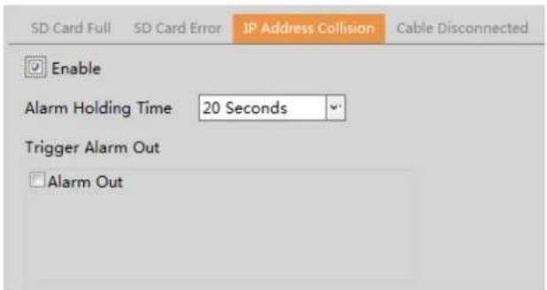 SD Card Full SD Card Error IP Address Collision Cable Disconnected Enable Alarm Holding Time 20 Seconds Trigger Alarm Out Alarm Out