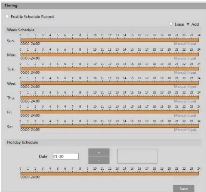 Timing Enable Schedule Record Erase Add Week Schedule Sun. 00:00-24:00 Manual Input Mon. 00:00-24:00 Manual Input Tue. 00:00-24:00 Manual Input Wed. 00:00-24:00 Manual Input Thu. 00:00-24:00 Manual Input Fri. 00:00-24:00 Manual Input Sat. 00:00-24:00 Manual Input Holiday Schedule Date 01-20 + - Save