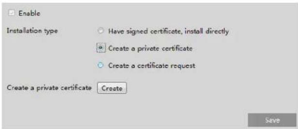 Enable Installation type Have signed certificate, install directly Create a private certificate Create a certificate request Create a private certificate Create Save