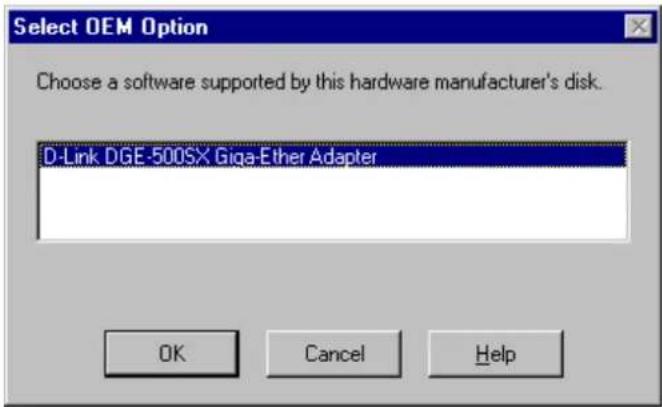 Select OEM Option Choose a software supported by this hardware manufacturer's disk. D-Link DGE-500SX Giga-Ether Adapter OK Cancel Help