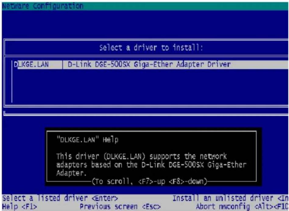 Select a driver to install: DLKGE.LAN | D-Link DGE-500SX Giga-Ether Adapter Driver "DLKGE.LAN" Help This driver (DLKGE.LAN) supports the network adapters based on the D-Link DGE-500SX Giga-Ether Adapter. (To scroll, -up -down) Select a listed driver Install an unlisted driver